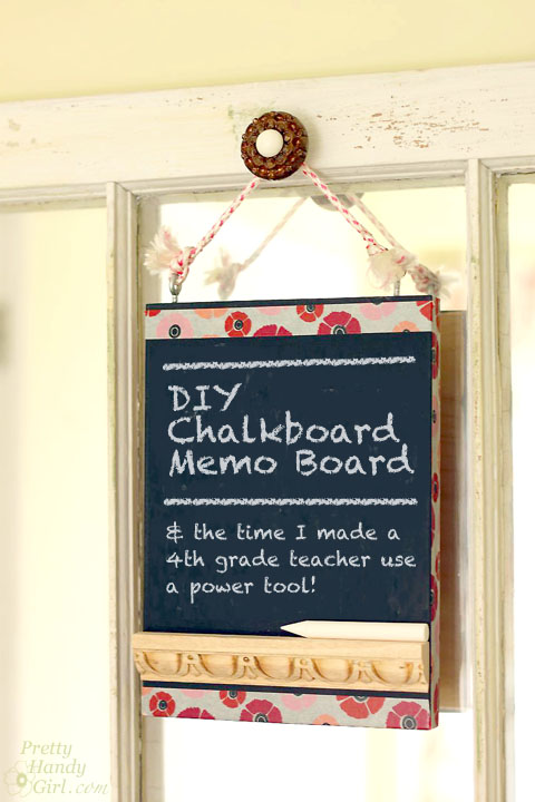 DIY Chalkboard Memo Board (4th grade project) | Pretty Handy Girl