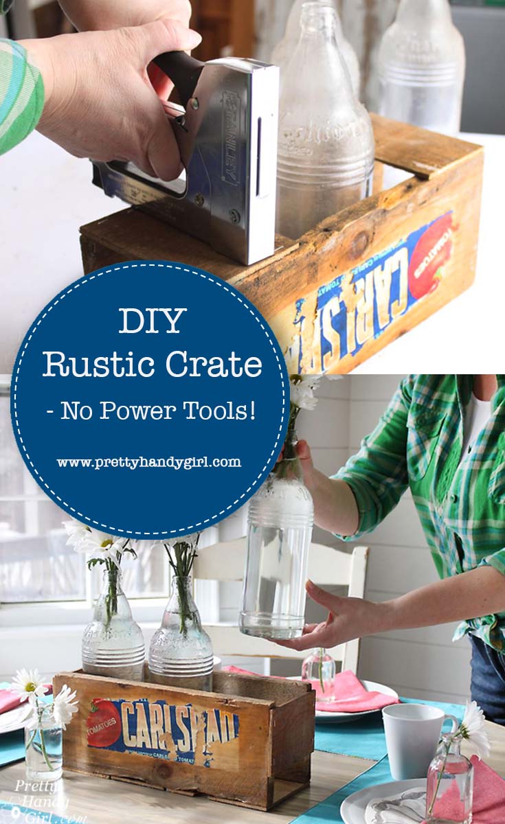 Build a Vintage Produce Crate Centerpiece using no power tools whatsoever! | Pretty Handy Girl #DIY #rusticcrate #DIYcrate