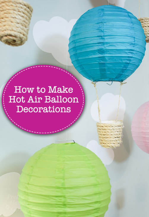 Easy to Make Hot Air Balloon Decorations | Pretty Handy Girl
