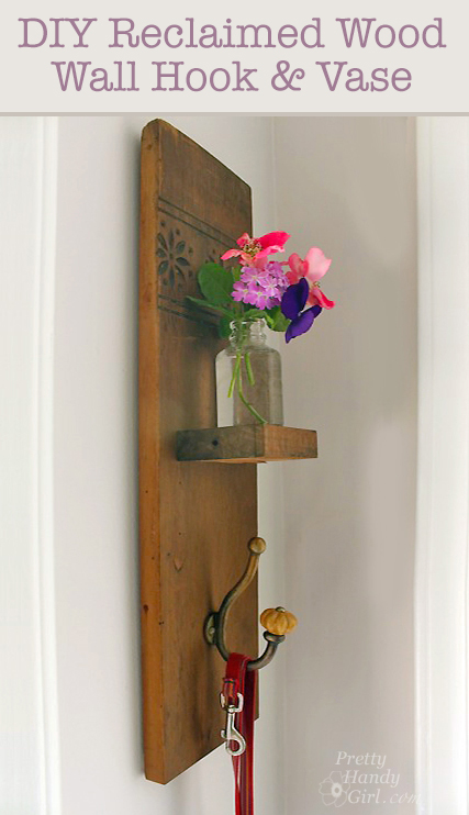 DIY Reclaimed Wall Hook & Vase | Pretty Handy Girl