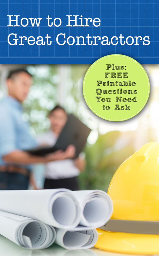 How to Hire Great Contractors! Plus: Free Printable Questions You Need to Ask