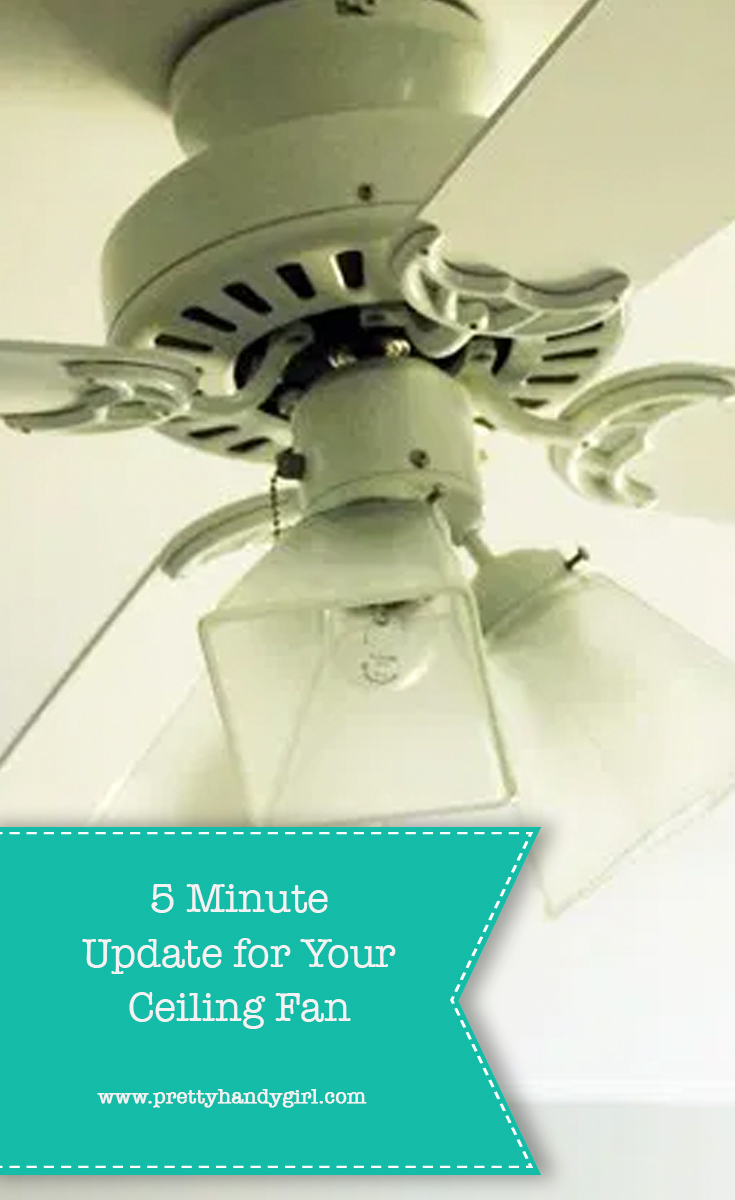 Five Minute Ceiling Fan Makeover | Pretty Handy Girl